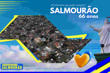 SALMOURÃO, 66 ANOS DE HISTÓRIA, TRABALHO E PROGRESSO! 